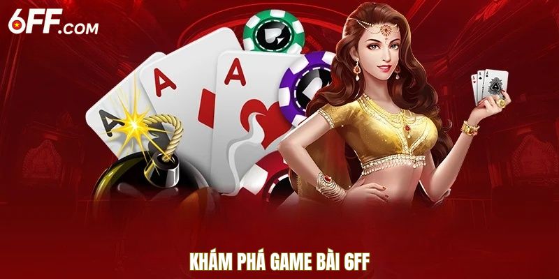 kham-pha-game-bai-6ff