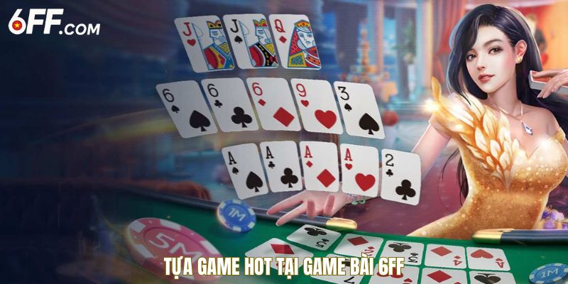 tua-game-hot-tai-game-bai-6ff