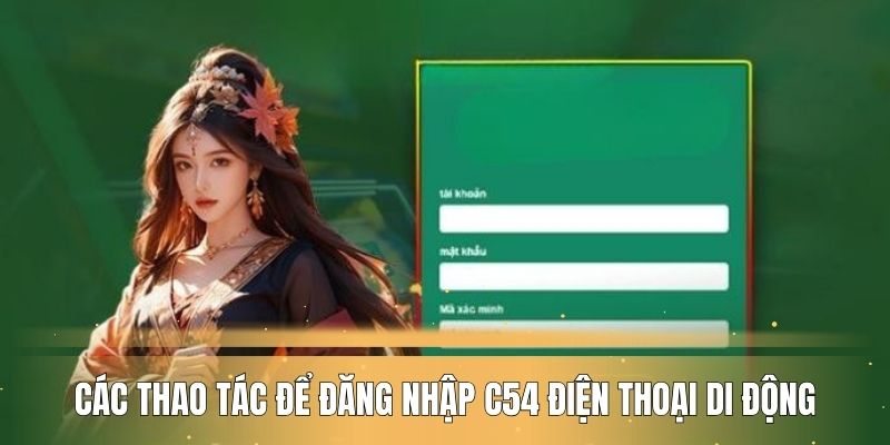 cac-thao-tac-dang-nhap-c54-tren-dien-thoai