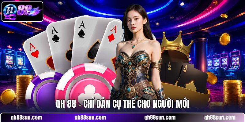 QH 88 - Chỉ Dẫn Cụ Thể Cho Người Mới