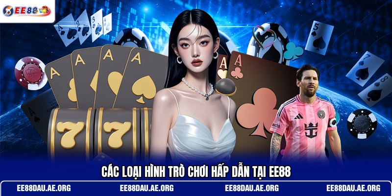 cac-loai-hinh-tro-choi-hap-dan-tai-ee88