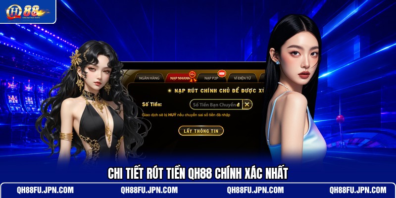 chi-tiet-ruct-tien-qh88-chinh-xac-nhat