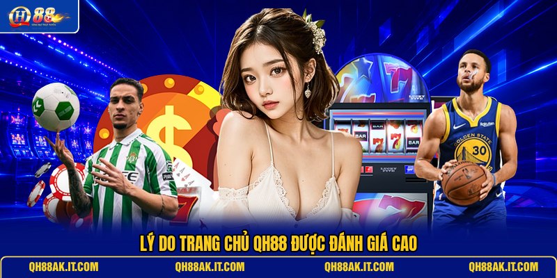 ly-do-trang-chu-qh88-duoc-danh-gia-cao 