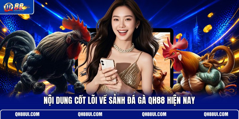 noi-dung-cot-loi-ve-sanh-da-ga-qh88-hien-nay