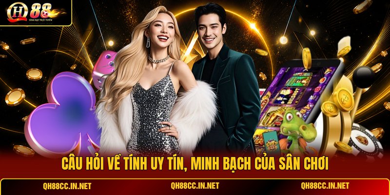 cau-hoi-ve-tinh-uy-tin-minh-bach-cua-san-choi