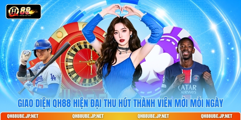 giao-dien-qh88-hien-dai-thu-hut-thanh-vien-moi-moi-ngay