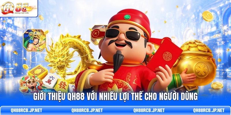 gioi-thieu-qh88-voi-nhieu-loi-the-cho-nguoi-dung