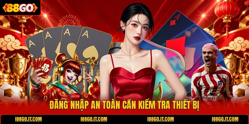 dang-nhap-an-toan-can-kiem-tra-thiet-bi