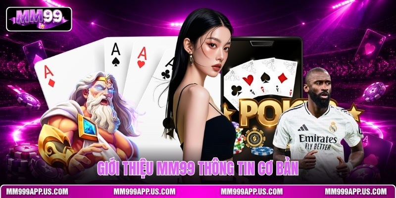 gioi-thieu-mm99-thong-tin-co-ban