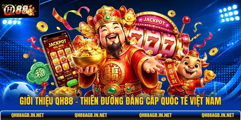 gioi-thieu-qh88-thien-duong-dang-cap-quoc-te-viet-nam