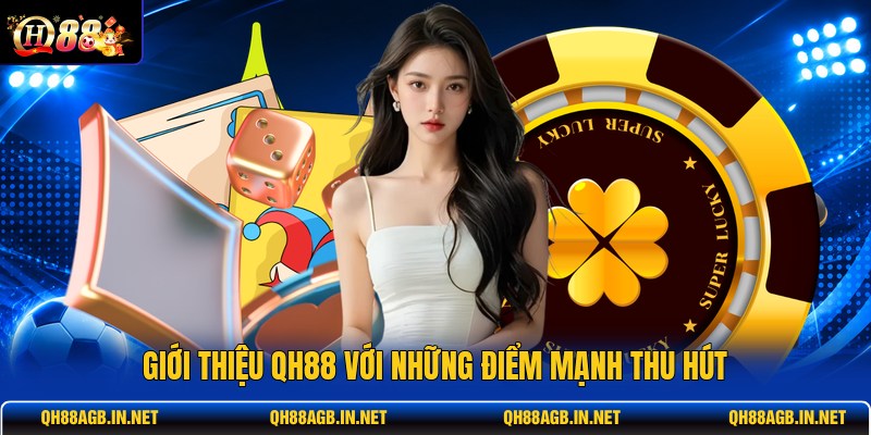 gioi-thieu-qh88-voi-nhung-diem-manh-thu-hut