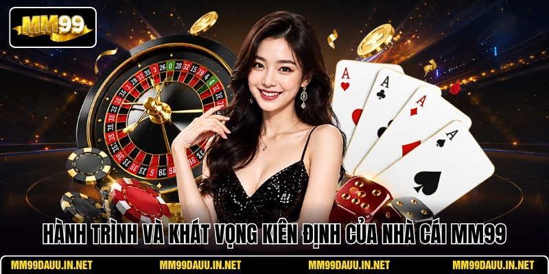hanh-trinh-va-khat-vong-kien-dinh-cua-nha-cai-mm99
