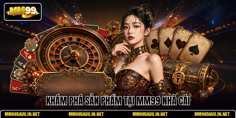 kham-pha-san-pham-tai-mm99-nha-cai