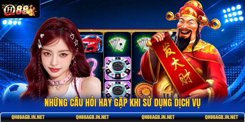 nhung-cau-hoi-hay-gap-khi-su-dung-dich-vu